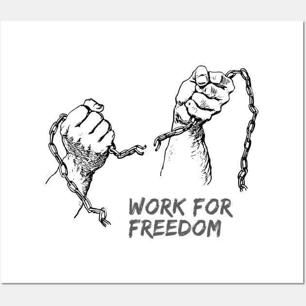 Work for freedom Wall Art by Diusse